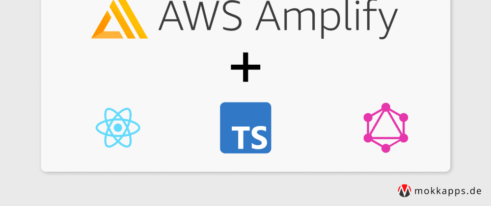 Build and Deploy a Serverless GraphQL React App Using AWS Amplify