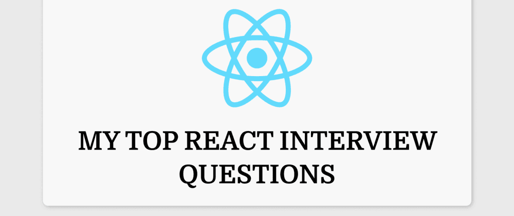 My Top React Interview Questions